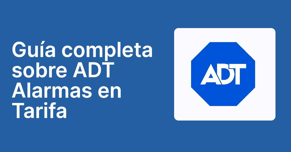 Guía completa sobre ADT Alarmas en Tarifa